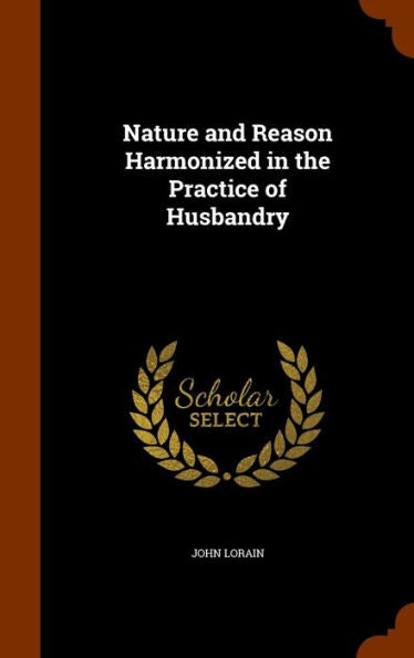 Nature And Reason Harmonized In The Practice Of Husbandry