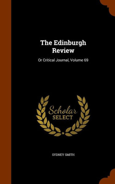 The Edinburgh Review: Or Critical Journal, Volume 69