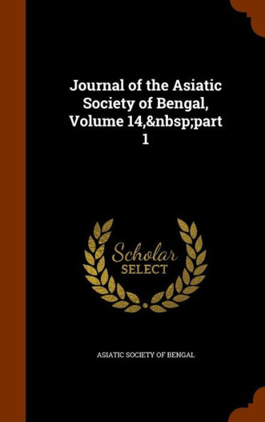 Journal Of The Asiatic Society Of Bengal, Volume 14, Part 1