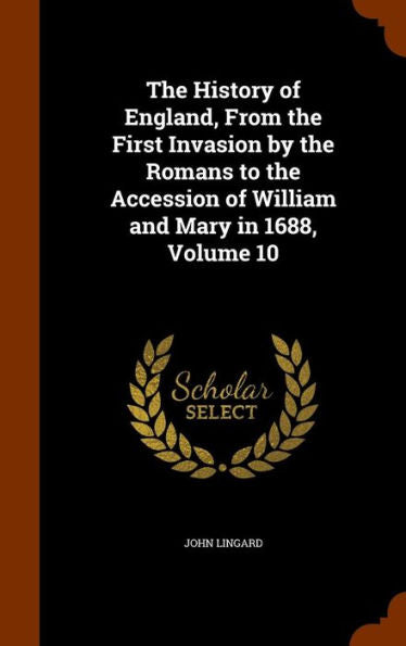 The History Of England, From The First Invasion By The Romans To The Accession Of William And Mary In 1688, Volume 10