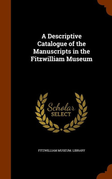 A Descriptive Catalogue Of The Manuscripts In The Fitzwilliam Museum