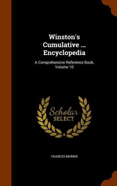 Winston's Cumulative ... Encyclopedia: A Comprehensive Reference Book, Volume 10