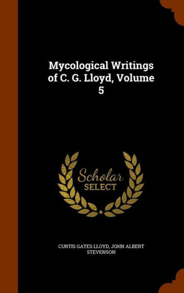 Mycological Writings Of C. G. Lloyd, Volume 5