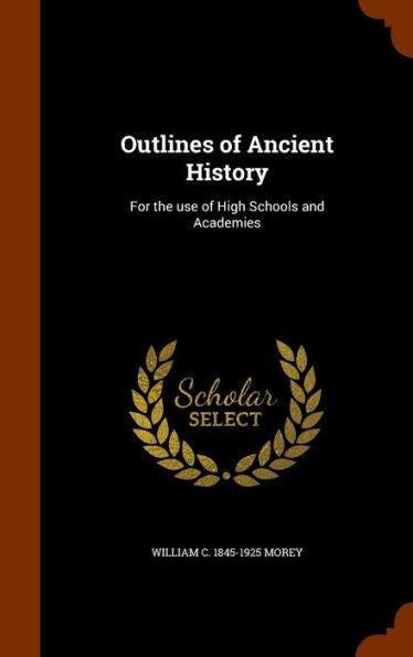 Outlines Of Ancient History: For The Use Of High Schools And Academies