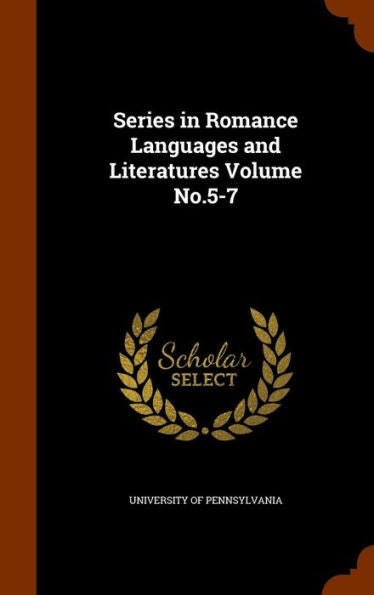 Series In Romance Languages And Literatures Volume No.5-7