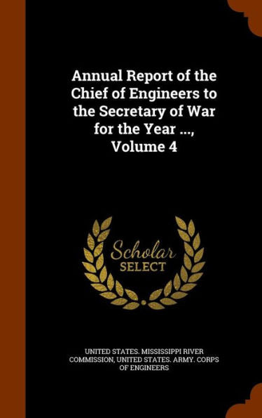 Annual Report Of The Chief Of Engineers To The Secretary Of War For The Year ..., Volume 4