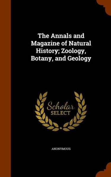 The Annals And Magazine Of Natural History; Zoology, Botany, And Geology