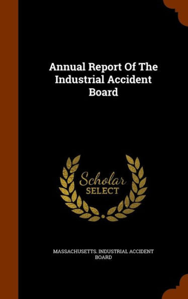 Annual Report Of The Industrial Accident Board