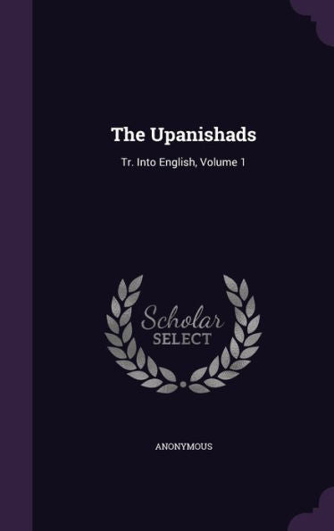 The Upanishads: Tr. Into English, Volume 1