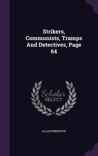 Strikers, Communists, Tramps And Detectives, Page 64