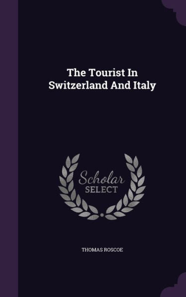 The Tourist In Switzerland And Italy