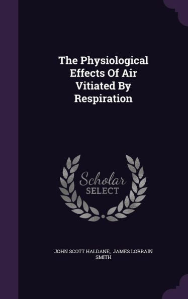 The Physiological Effects Of Air Vitiated By Respiration
