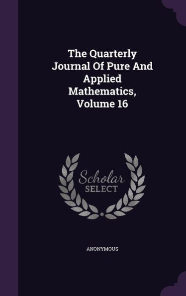 The Quarterly Journal Of Pure And Applied Mathematics, Volume 16