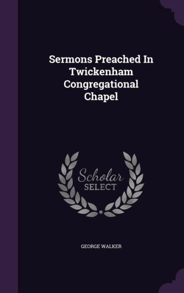 Sermons Preached In Twickenham Congregational Chapel
