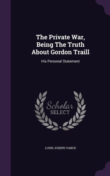 The Private War, Being The Truth About Gordon Traill: His Personal Statement