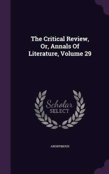 The Critical Review, Or, Annals Of Literature, Volume 29
