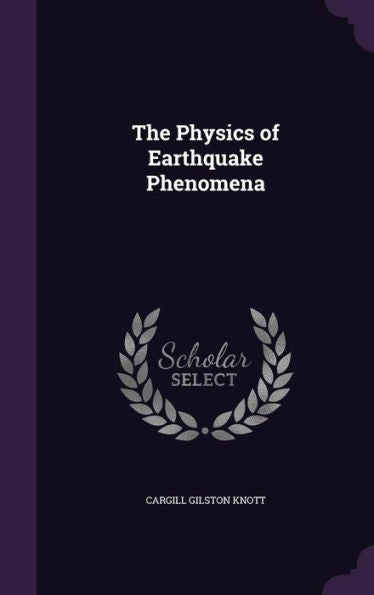 The Physics Of Earthquake Phenomena