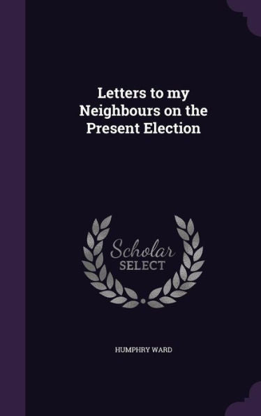 Letters To My Neighbours On The Present Election