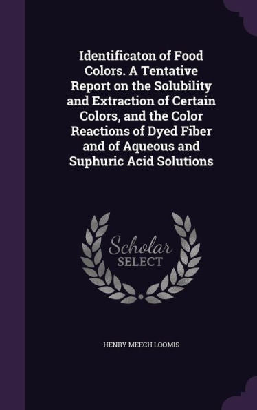 Identificaton Of Food Colors. A Tentative Report On The Solubility And Extraction Of Certain Colors, And The Color Reactions Of Dyed Fiber And Of Aqueous And Suphuric Acid Solutions