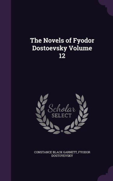 The Novels Of Fyodor Dostoevsky Volume 12