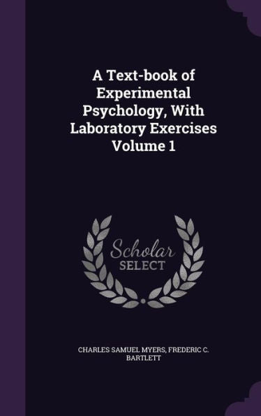 A Text-Book Of Experimental Psychology, With Laboratory Exercises Volume 1