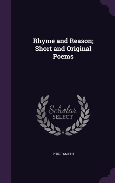 Rhyme And Reason; Short And Original Poems