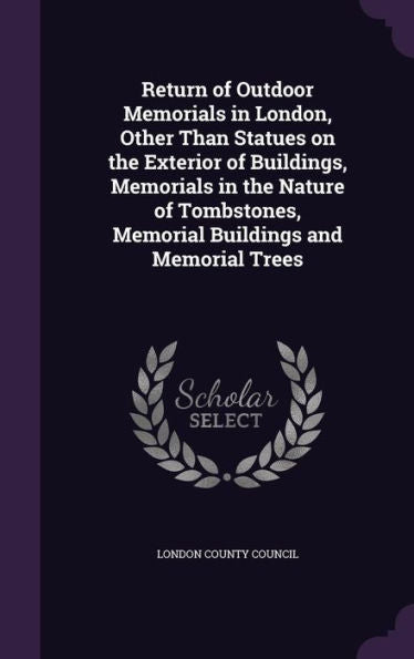 Return Of Outdoor Memorials In London, Other Than Statues On The Exterior Of Buildings, Memorials In The Nature Of Tombstones, Memorial Buildings And Memorial Trees