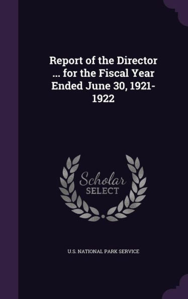 Report Of The Director ... For The Fiscal Year Ended June 30, 1921-1922