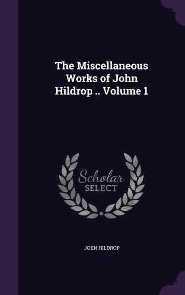 The Miscellaneous Works Of John Hildrop .. Volume 1
