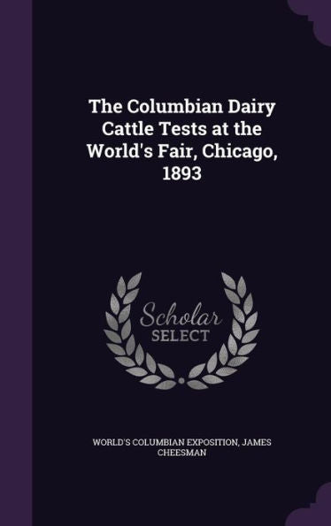 The Columbian Dairy Cattle Tests At The World's Fair, Chicago, 1893