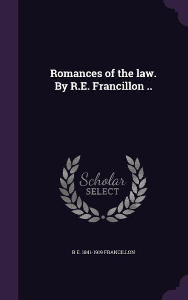 Romances Of The Law. By R.E. Francillon ..