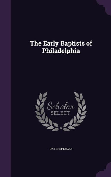 The Early Baptists Of Philadelphia
