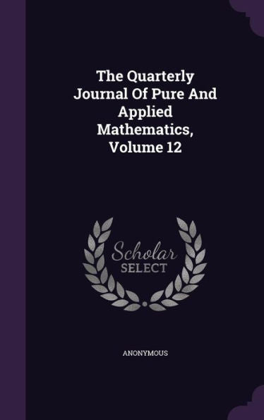 The Quarterly Journal Of Pure And Applied Mathematics, Volume 12