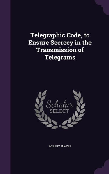 Telegraphic Code, To Ensure Secrecy In The Transmission Of Telegrams
