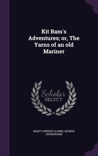 Kit Bam's Adventures; Or, The Yarns Of An Old Mariner