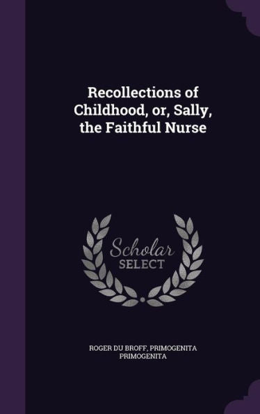 Recollections Of Childhood, Or, Sally, The Faithful Nurse