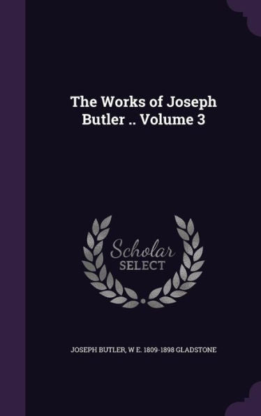 The Works Of Joseph Butler .. Volume 3