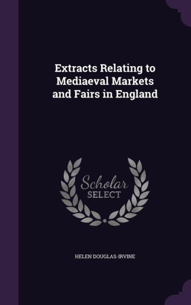 Extracts Relating To Mediaeval Markets And Fairs In England