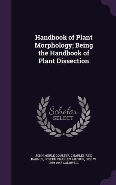 Handbook Of Plant Morphology; Being The Handbook Of Plant Dissection