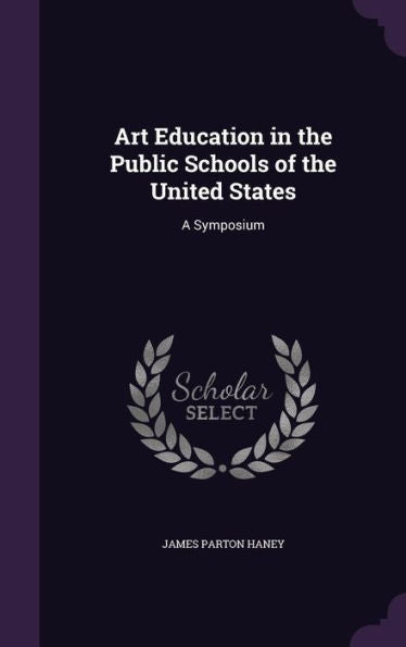 Art Education In The Public Schools Of The United States: A Symposium