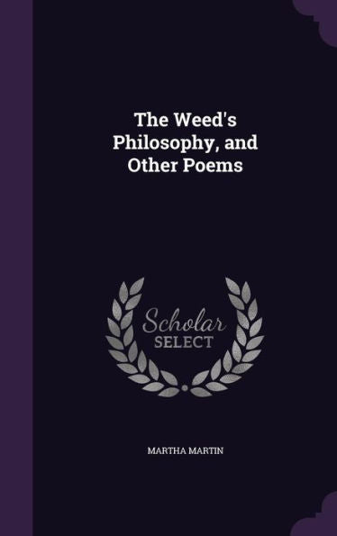 The Weed's Philosophy, And Other Poems