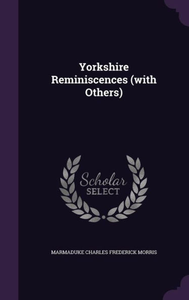 Yorkshire Reminiscences (With Others)
