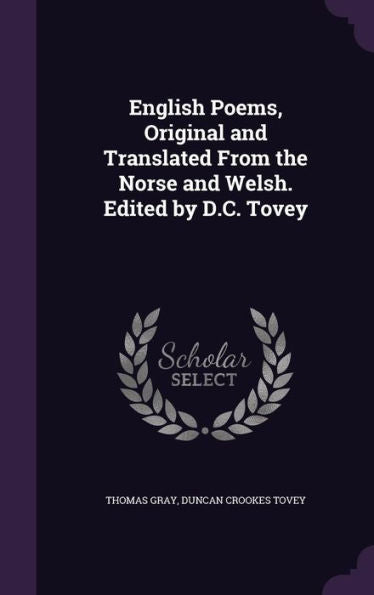 English Poems, Original And Translated From The Norse And Welsh. Edited By D.C. Tovey