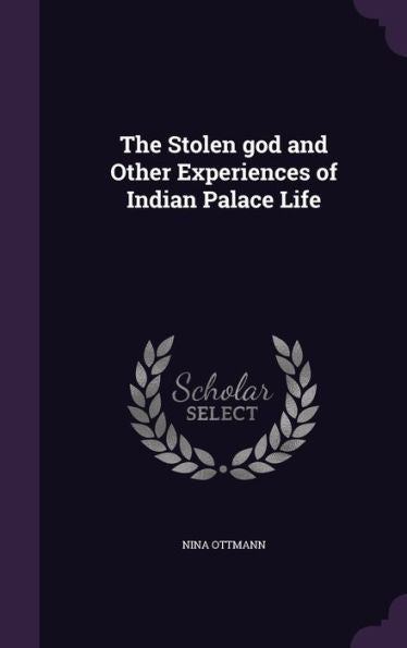 The Stolen God And Other Experiences Of Indian Palace Life
