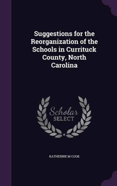Suggestions For The Reorganization Of The Schools In Currituck County, North Carolina