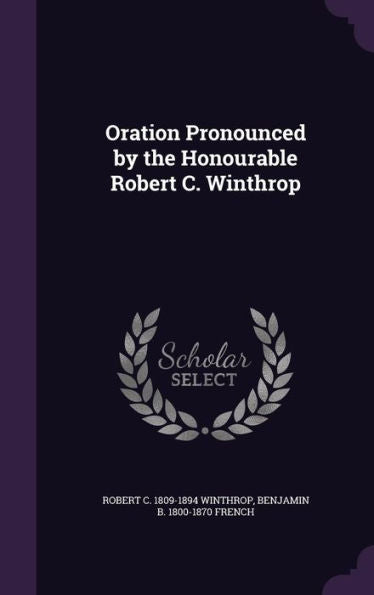 Oration Pronounced By The Honourable Robert C. Winthrop