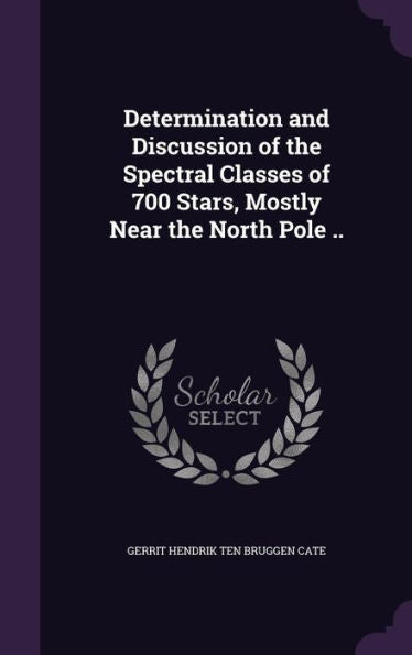 Determination And Discussion Of The Spectral Classes Of 700 Stars, Mostly Near The North Pole ..