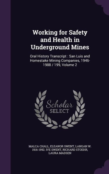 Working For Safety And Health In Underground Mines: Oral History Transcript: San Luis And Homestake Mining Companies, 1946-1988 / 199, Volume 2