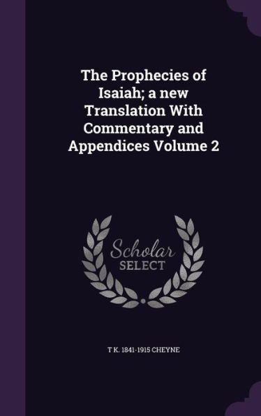 The Prophecies Of Isaiah; A New Translation With Commentary And Appendices Volume 2