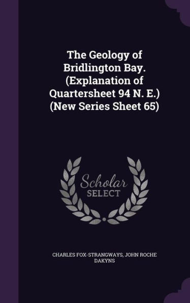 The Geology Of Bridlington Bay. (Explanation Of Quartersheet 94 N. E.) (New Series Sheet 65)